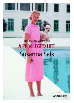 A Privileged Life: Celebrating Wasp Style by Salk, Susanna