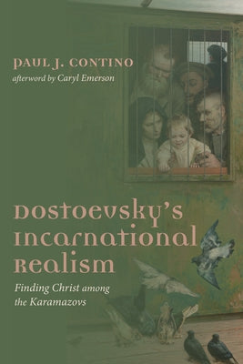 Dostoevsky's Incarnational Realism by Contino, Paul J.