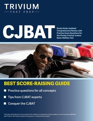 CJBAT Study Guide: Updated Comprehensive Review with Practice Exam Questions for the Florida Criminal Justice Basic Abilities Test by Simon