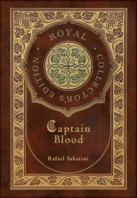 Captain Blood (Royal Collector's Edition) (Case Laminate Hardcover with Jacket) by Sabatini, Rafael