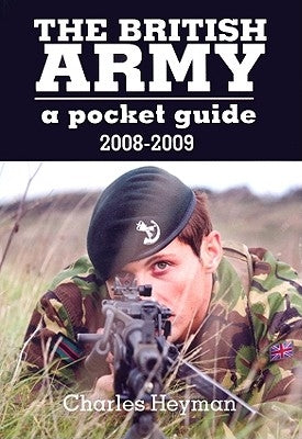 British Army: A Pocket Guide 2008 - 2009 by Heyman, Charles