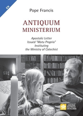 Antiquum ministerium: Apostolic Letter Issued motu proprio Instituting the Ministry of Catechist by Pope Francis - Jorge Mario Bergoglio