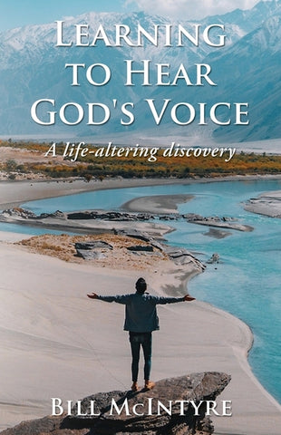 Learning to Hear God's Voice: A Life-Altering Discovery by McIntyre, Bill