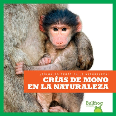 Crías de Mono En La Naturaleza (Monkey Infants in the Wild) by Brandle, Marie