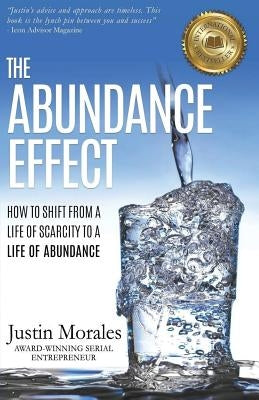 The Abundance Effect: How to Shift from a Life of Scarcity to a Life of Abundance by Morales, Justin