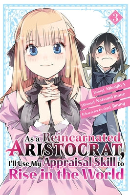 As a Reincarnated Aristocrat, I'll Use My Appraisal Skill to Rise in the World 3 (Manga) by Inoue, Natsumi