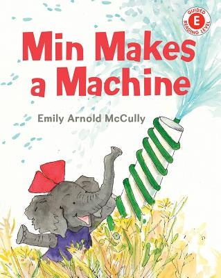 Min Makes a Machine by McCully, Emily Arnold