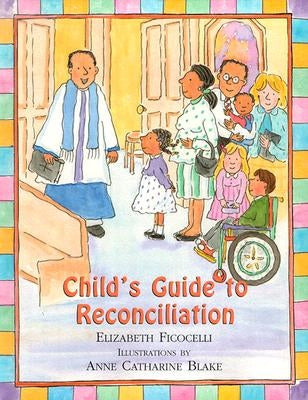 Child's Guide to Reconciliation by Ficocelli, Elizabeth