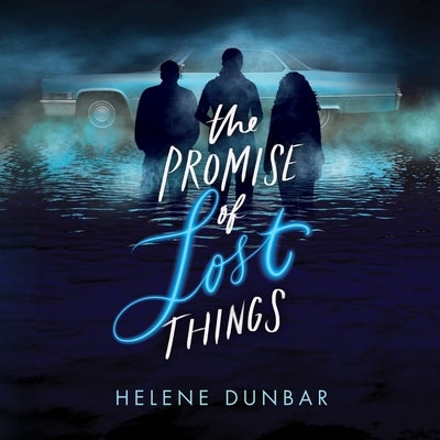 The Promise of Lost Things by Dunbar, Helene