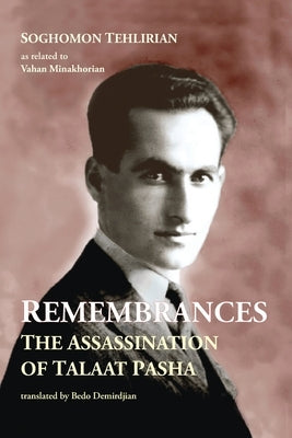 Remembrances: The Assassination of Talaat Pasha by Tehlirian, Soghomon