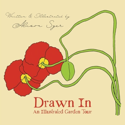 Drawn In: An Illustrated Garden Tour by Syer, Alison