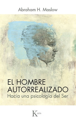 El Hombre Autorrealizado: Hacia Una Psicología del Ser by Maslow, Abraham H.