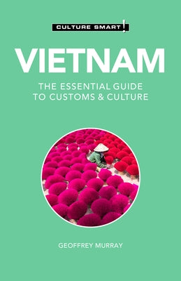 Vietnam - Culture Smart!: The Essential Guide to Customs & Culture by Culture Smart!