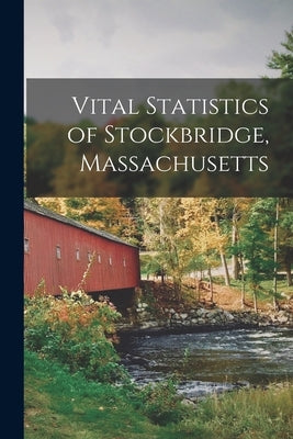Vital Statistics of Stockbridge, Massachusetts by Anonymous