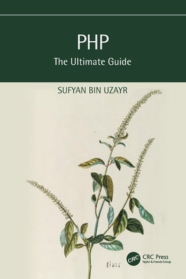 PHP: The Ultimate Guide by Bin Uzayr, Sufyan