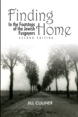 Finding Home: In the Footsteps of the Jewish Fusgeyers by Culiner, Jill Arlene
