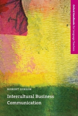 Intercultural Business Communication by Gibson, Robert