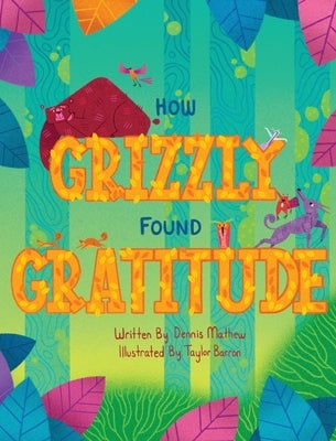 How Grizzly Found Gratitude by Mathew, Dennis