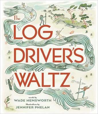 The Log Driver's Waltz by Hemsworth, Wade