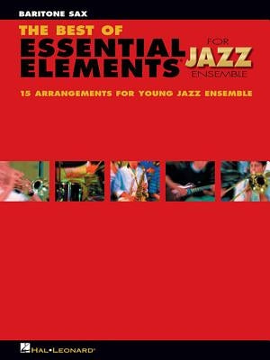 The Best of Essential Elements for Jazz Ensemble: 15 Selections from the Essential Elements for Jazz Ensemble Series - Baritone Sax by Sweeney, Michael