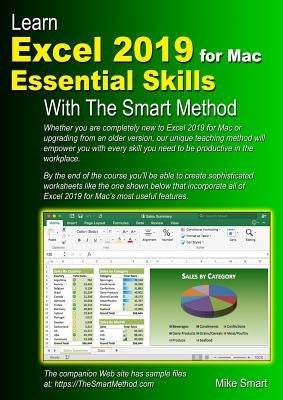 Learn Excel 2019 for Mac Essential Skills with The Smart Method: Courseware tutorial for self-instruction to beginner and intermediate level by Smart, Mike