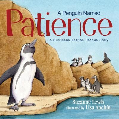A Penguin Named Patience: A Hurricane Katrina Rescue Story by Lewis, Suzanne