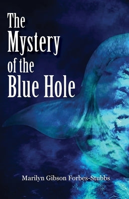 The Mystery of the Blue Hole by Forbes-Stubbs, Marilyn Gibson