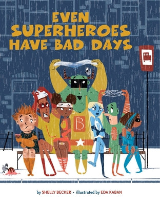 Even Superheroes Have Bad Days by Becker, Shelly