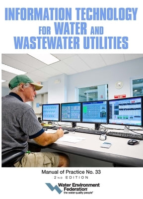 Information Technology for Water and Wastewater Utilities: Mop 33 by Federation, Water Environment