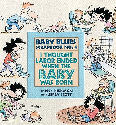 I Thought Labor Ended When the Baby Was Born by Scott, Jerry