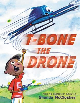 T-Bone the Drone by McCloskey, Shanda