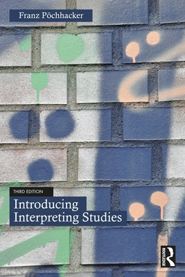 Introducing Interpreting Studies by P&#246;chhacker, Franz