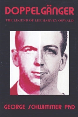 Doppelganger: The Legend of Lee Harvey Oswald by Schwimmer, George