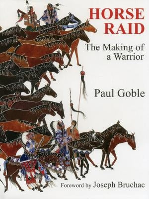 Horse Raid: The Making of a Warrior (Revised) by Goble, Paul