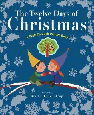 The Twelve Days of Christmas: A Peek-Through Picture Book by Teckentrup, Britta