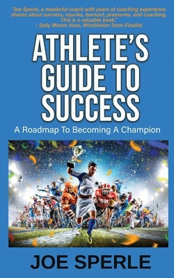 Athlete's Guide to Success by Sperle, Joe