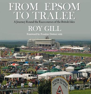 From Epsom to Tralee: A Journey Round the Racecourses of the British Isles by Gill, Reginald