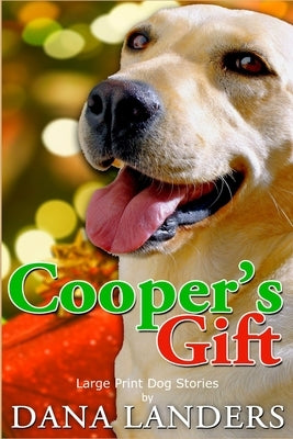 Large Print Dog Stories Cooper's Gift: Short Stories for Seniors Large Print A Lilac Creek Christmas Dog Story by Landers, Dana