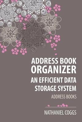 Address Book Organizer: An Efficient Data Storage System by Coggs, Nathaniel