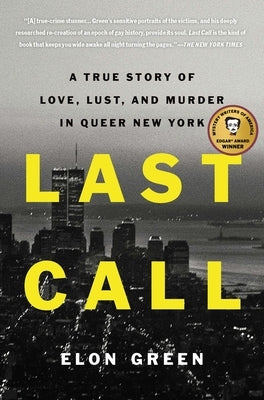 Last Call: A True Story of Love, Lust, and Murder in Queer New York by Green, Elon