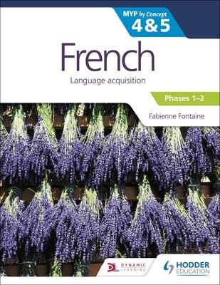 French for the Ib Myp 4&5 (Phases 1-2): By Concept by Fontaine, Fabienne