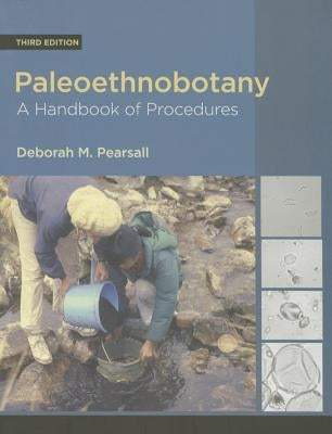 Paleoethnobotany: A Handbook of Procedures by Pearsall, Deborah M.