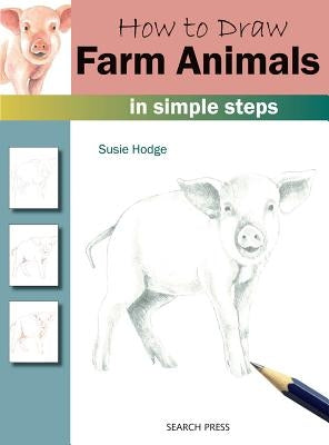How to Draw Farm Animals in Simple Steps by Hodge, Susie