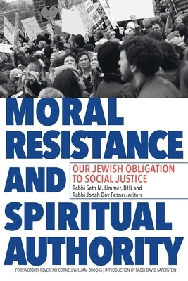 Moral Resistance and Spiritual Authority: Our Jewish Obligation to Social Justice by Limmer, Seth M.