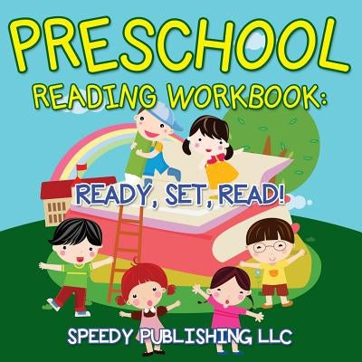 Preschool Reading Workbook: Ready, Set, Read! by Speedy Publishing LLC