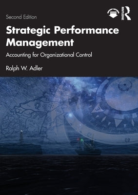 Strategic Performance Management: Accounting for Organizational Control by Adler, Ralph W.