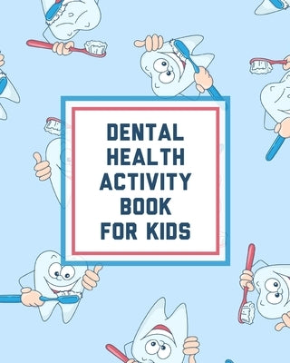 Dental Health Activity Book For Kids: Growing Up Facts Of Life Beginners Ages 2-8 Tooth Fairy Coloring Page by Cooper, Paige