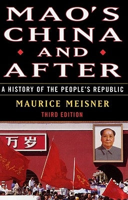 Mao's China and After: A History of the People's Republic, Third Edition by Meisner, Maurice
