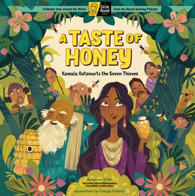 A Taste of Honey: Kamala Outsmarts the Seven Thieves; A Circle Round Book by Sheir, Rebecca