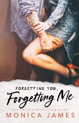 Forgetting You, Forgetting Me by James, Monica